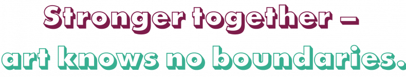 Stronger together – art knows no boundaries -www.kreativstattmuskelprotz.com Here read you: Stronger together – art knows no boundaries.